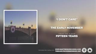 The Early November - "I Don't Care" [Fifteen Years]