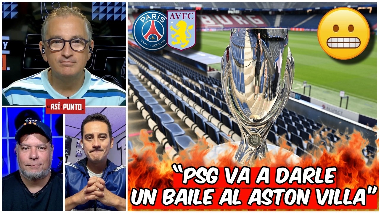 PSG es el CLARO FAVORITO a GANAR la SUPERCOPA de la UEFA pero tiene POCO VALOR | Es Así y Punto