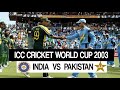 India vs Pakistan | World Cup 2003 | at centurion