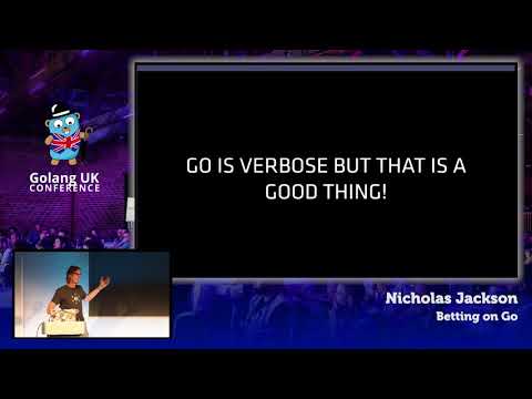 Golang UK Conference 2017 | Nicholas Jackson - Betting on Go