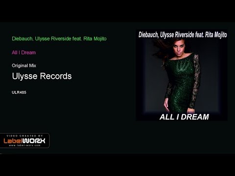 Diebauch, Ulysse Riverside feat. Rita Mojito - All I Dream (Original Mix) Tropical House
