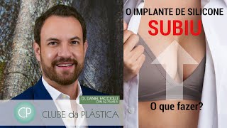 Clube da Plástica: O implante de silicone subiu - o que fazer
