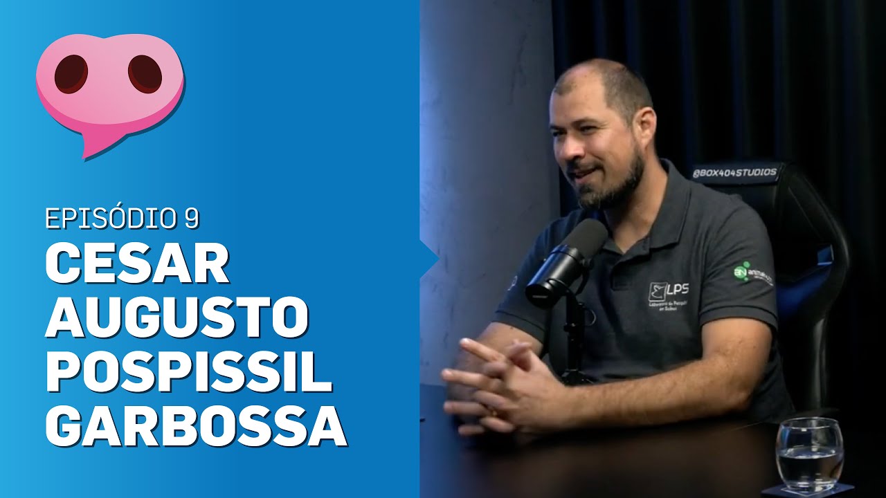 Episódio 9 - Cesar Augusto Pospissil Garbossa