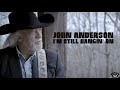 John Anderson – "I'm Still Hangin' On" [Official Video]