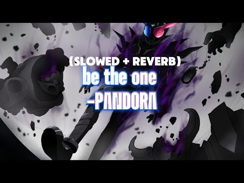 Be the one-PANDORA kamen rider build opening (slowed+reverb)