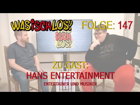 Was Isch Los? #147 - Hans Entertainment (Entertainer & Internetlegende aus Kenzingen)