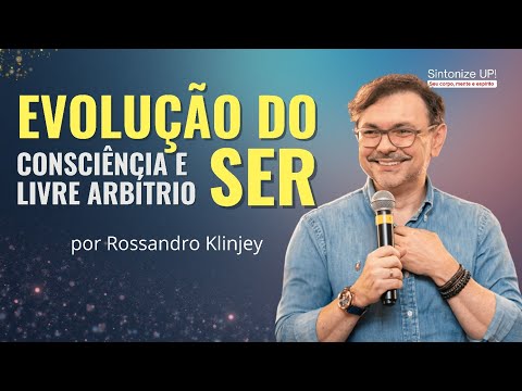 Evolução do SER, Consciência e livre Arbítrio | Rossandro Klinjey, ✂️palestra espírita #espiritismo