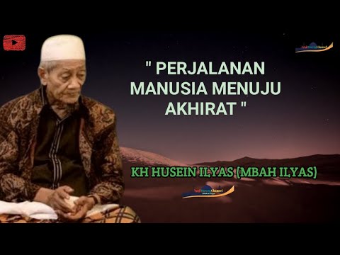 KH HUSEIN ILYAS MOJOKERTO - Perjalanan Manusia Menuju Akhirat Setelah Kematian