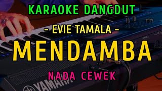 Download lagu MENDAMBA || KARAOKE NADA CEWEK || DANGDUT ORIGINAL ||  EVIE TAMALA mp3