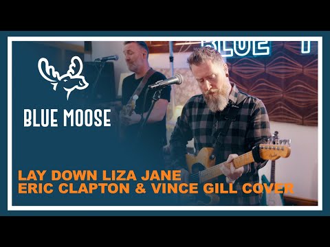 Blue Moose - “Lay Down Liza Jane" (Eric Clapton/Vince Gill Cover Medley) | Guilty Pleasures Setlist