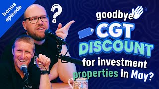 interest rate increase & government leak: changes to property CGT discounts in May? LET'S CHAT