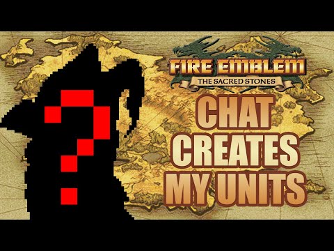 Part 6: Fire Emblem The Sacred Stones, Chat Creates My Units!  "MOTHER-"