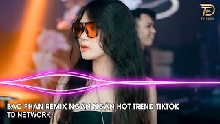 Download lagu Bạc Phận Remix Ngân Ngân (TD Network) ~ Ôi Phút Giây Tương Phùng Anh Nhớ Và Mong Remix Hót Tiktok mp3