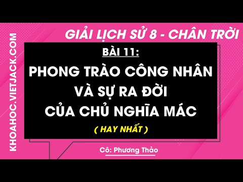 Lịch sử 8 Chân trời sáng tạo Bài 11: Phong trào công nhân e sự ra đời của chủ nghĩa Mác - Giải LS 8