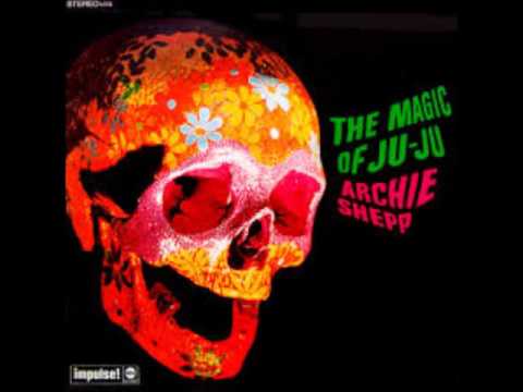 Archie Shepp - The Magic of Ju-Ju