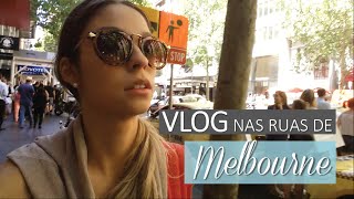 Vlog nas ruas de Melbourne - Austrália + Restaurante Brasileiro