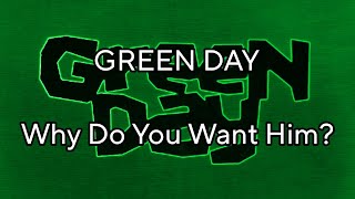 GREEN DAY - Why Do You Want Him? (Lyric Video)