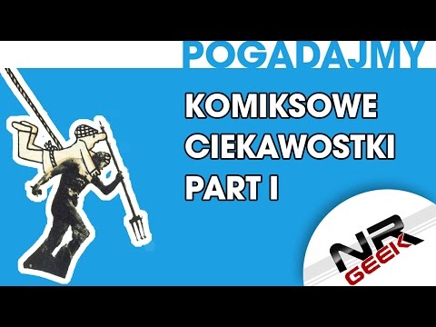 Ciekawostki Komiksowe Część 1 - Pogadajmy #37 (Komiksy)