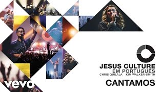 Jesus Culture - Cantamos (Audio) ft. Chris Quilala