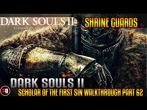 Dark Souls 2: Scholar of the First Sin Walkthrough Part 62 - Shrine Guards