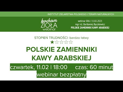 Polskie zamienniki kawy arabskiej - Luty z Instytutem Zielarstwa Polskiego i Terapii Naturalnych