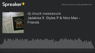 Jadakiss ft. Styles P & Nino Man - Friends (made with Spreaker)