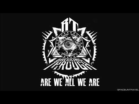 Breaking Through - Are We All We Are