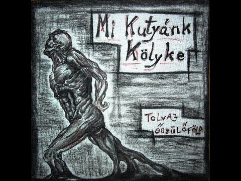 Mi Kutyánk Kölyke - Tolvaj őszülőföld (FULL ALBUM 2015)