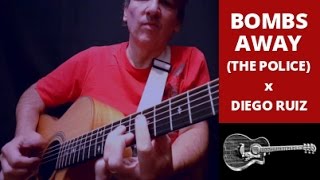 Bombs Away (The Police) x Diego Ruiz - fingerstyle acoustic guitar cover guitarra instrumental