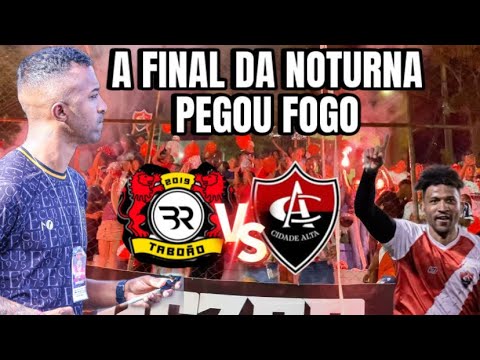 THE NIGHT FINAL CATCHED FIRE - CIDADE ALTA X BR TABOÃO