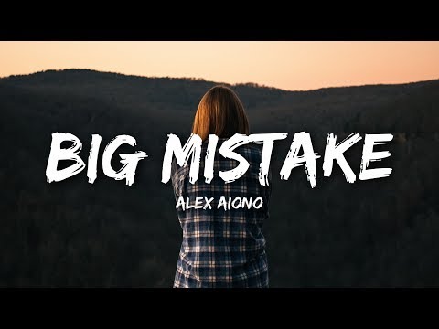 Alex Aiono - Big Mistake (Lyrics)
