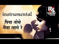 Piya tose Naina Lage re (guide)😊 instrumental @rajendrasoundmandvi
