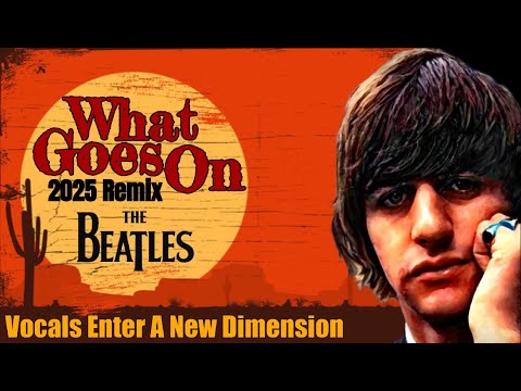 The Beatles WHAT GOES ON Ringo (Not George) In 3-Part Harmony With John & Paul, New 2025 Vocal Remix