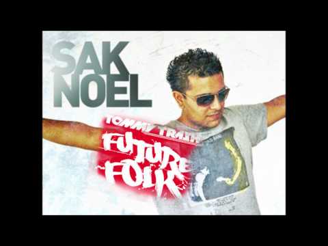 Sak Noel ft Tommy Trash   Future Where Folk