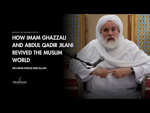 How Imam Al-Ghazzali and Shaykh Abdul Qadir Jilani changed Muslim world - Dr.Umar Faruq Abd Allah