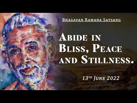 404. Bhagavan Ramana Satsang - Abide in Bliss, Peace and Stillness.