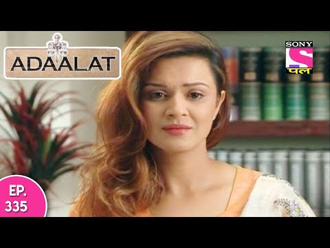 Adaalat - अदालत - Episode 335 - 24th August, 2017