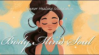 Guided Meditation for Inner Healing of the Body, Mind & Soul