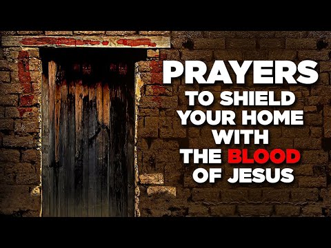 PRAYER FOR FAMILY PROTECTION! Plead The Blood Of Jesus To Protect Your Family From Evil