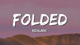 Download lagu Kehlani - Folded (Lyrics) mp3 Download lagu Kehlani - Folded (Lyrics) mp3