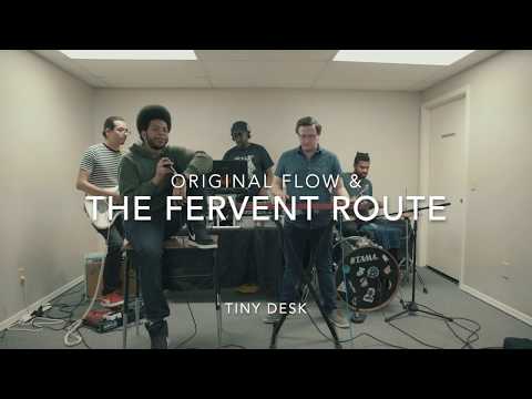 original flow & the fervent route tiny desk