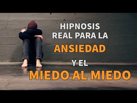 Hipnosis real para combatir la ansiedad y anticipar problemas (el miedo al miedo).