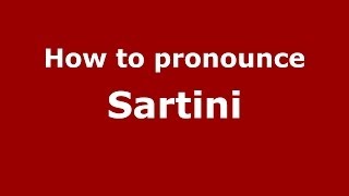 How to pronounce Sartini