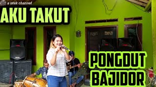 Download lagu AKU TAKUT || PONGDUT BAJIDOR || CINEUR GDOR || EDISI LATIHAN mp3