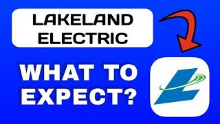 Lakeland Electric App Overview - What to Expect?