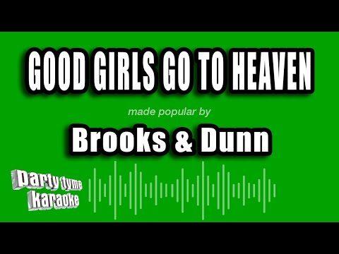 Good Girls Go To Heaven - Brooks And Dunn