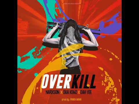 Title : OverKill feat. Dua Kemz & Dah Vee , Artist : NARXSON , Produced by Panda Mahn
