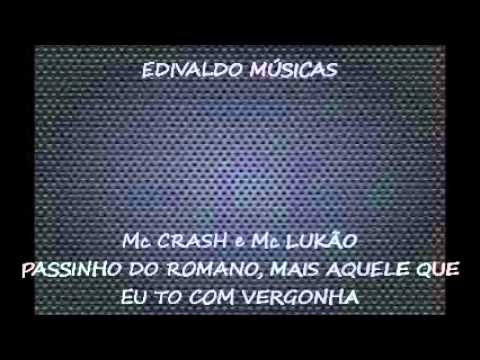 MC Crash e MC Lukão - Passinho do Romano, Mais aquele Que eu To Com Vergonha