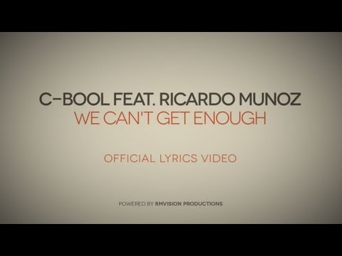 C-BooL feat. Ricardo Munoz - We Can't Get Enough (Official Lyrics Video)