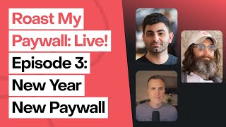 Roast My Paywall: Live! — Episode 3: New Year, New Paywall (January 2024)